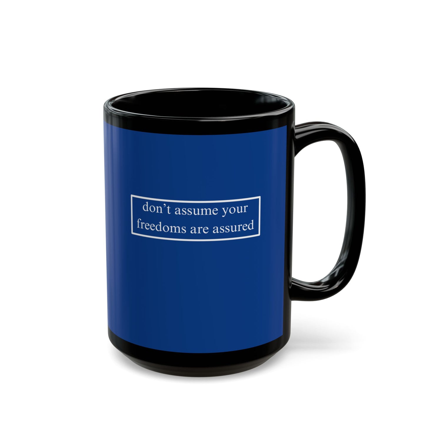 don't assume your freedoms are assured Dark Blue Mug by cypherpunkgear.com