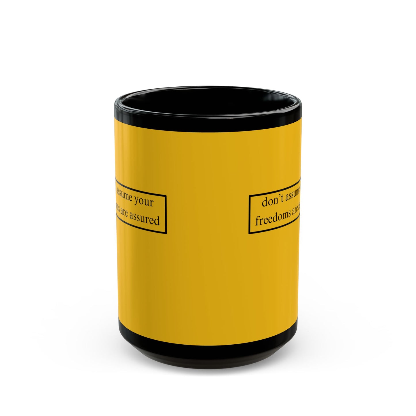don't assume your freedoms are assured Yellow Mug by cypherpunkgear.com