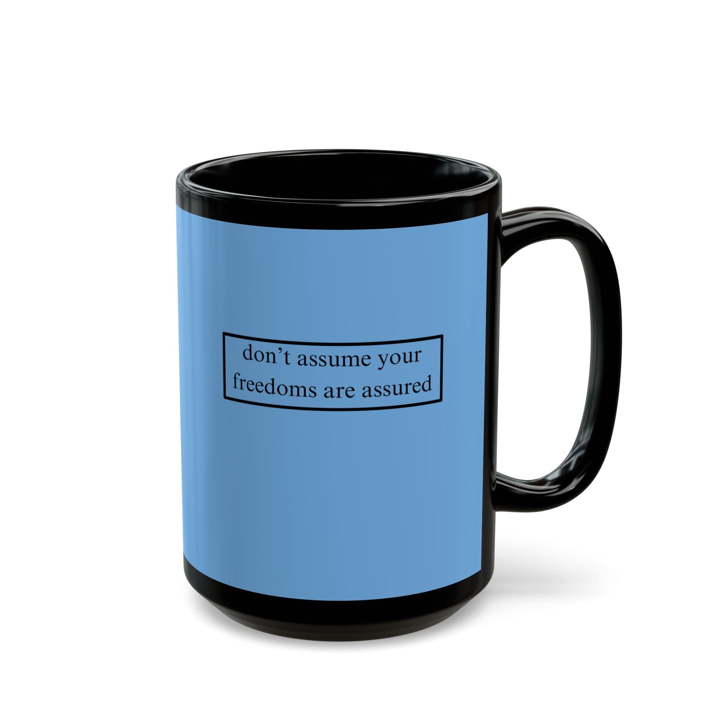 don't assume your freedoms are assured Light Blue Mug by cypherpunkgear.com