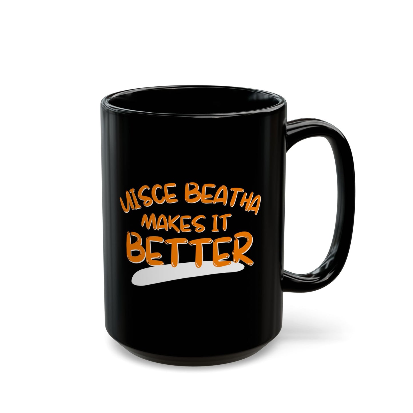 Uisce Beatha makes it better Orange font Black Mug by cypherpunkgear.com