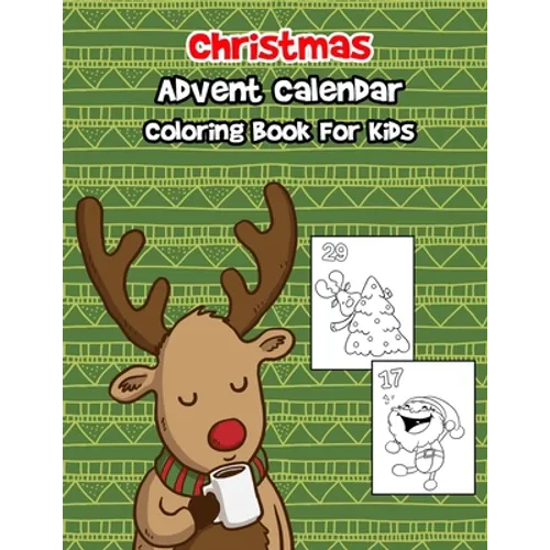 Christmas Advent Calendar Coloring Book For Kids: A 30 Day Countdown To Christmas Coloring Book With 30 Cute Numbered Coloring Pages. - Paperback