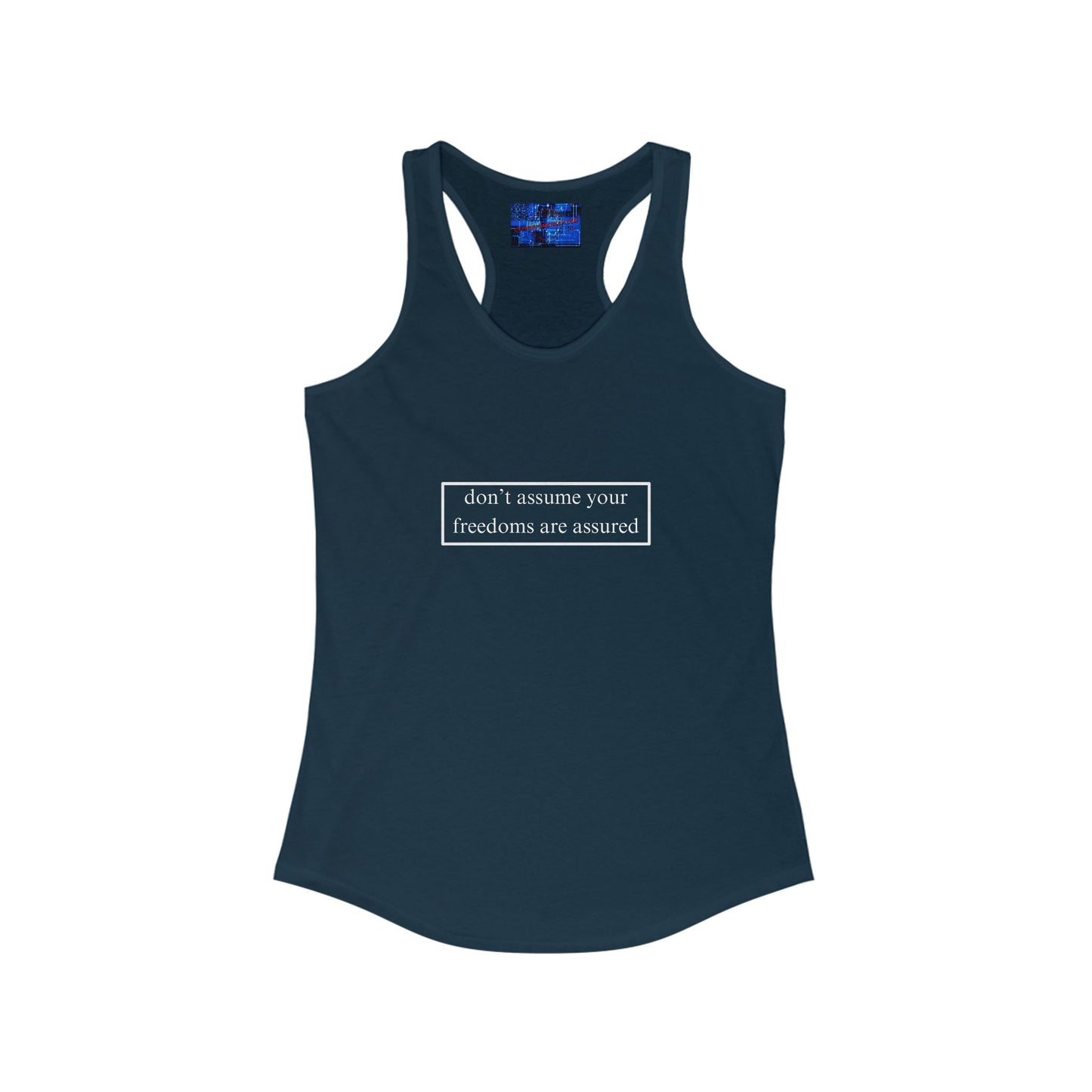 don't assume your freedoms are assured Women's Racerback Tank Top by cypherpunkgear.com