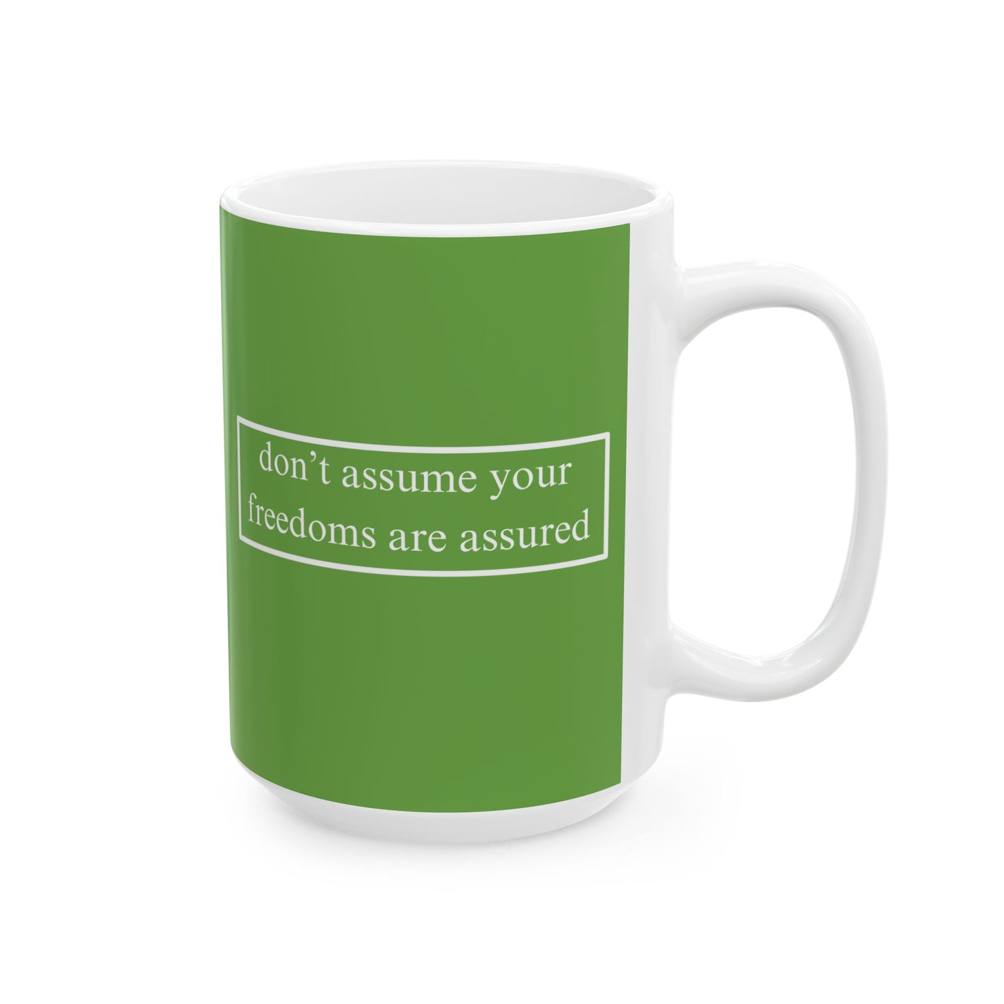 don't assume your freedoms are assured, White font, Green/White Mug by cypherpunkgear.com