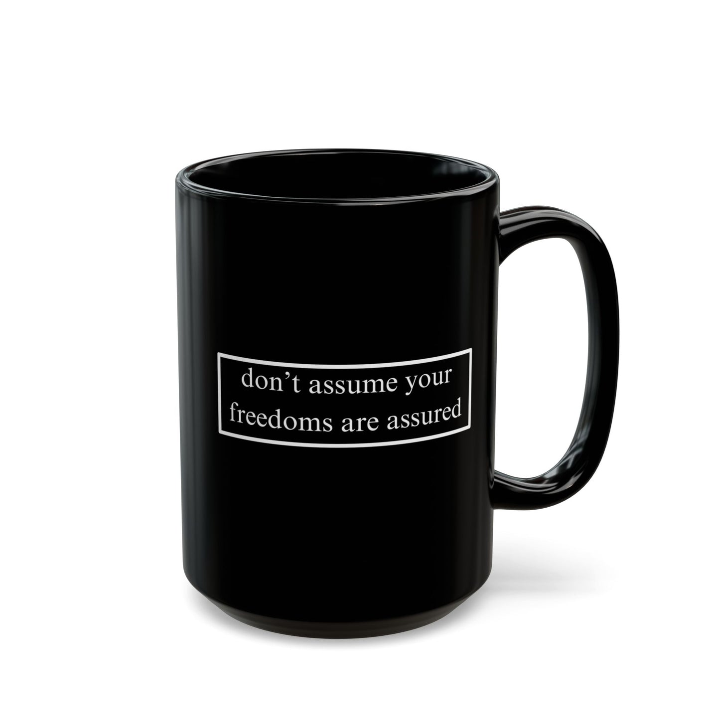 don't assume your freedoms are assured Black Mug by cypherpunkgear.com