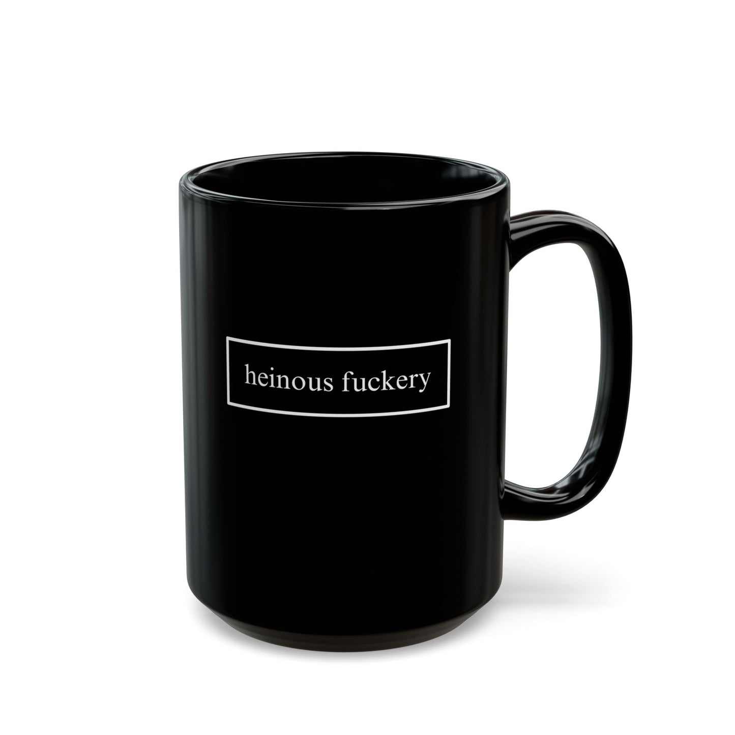 Heinous Fuckery Black Mug by cypherpunkgear.com