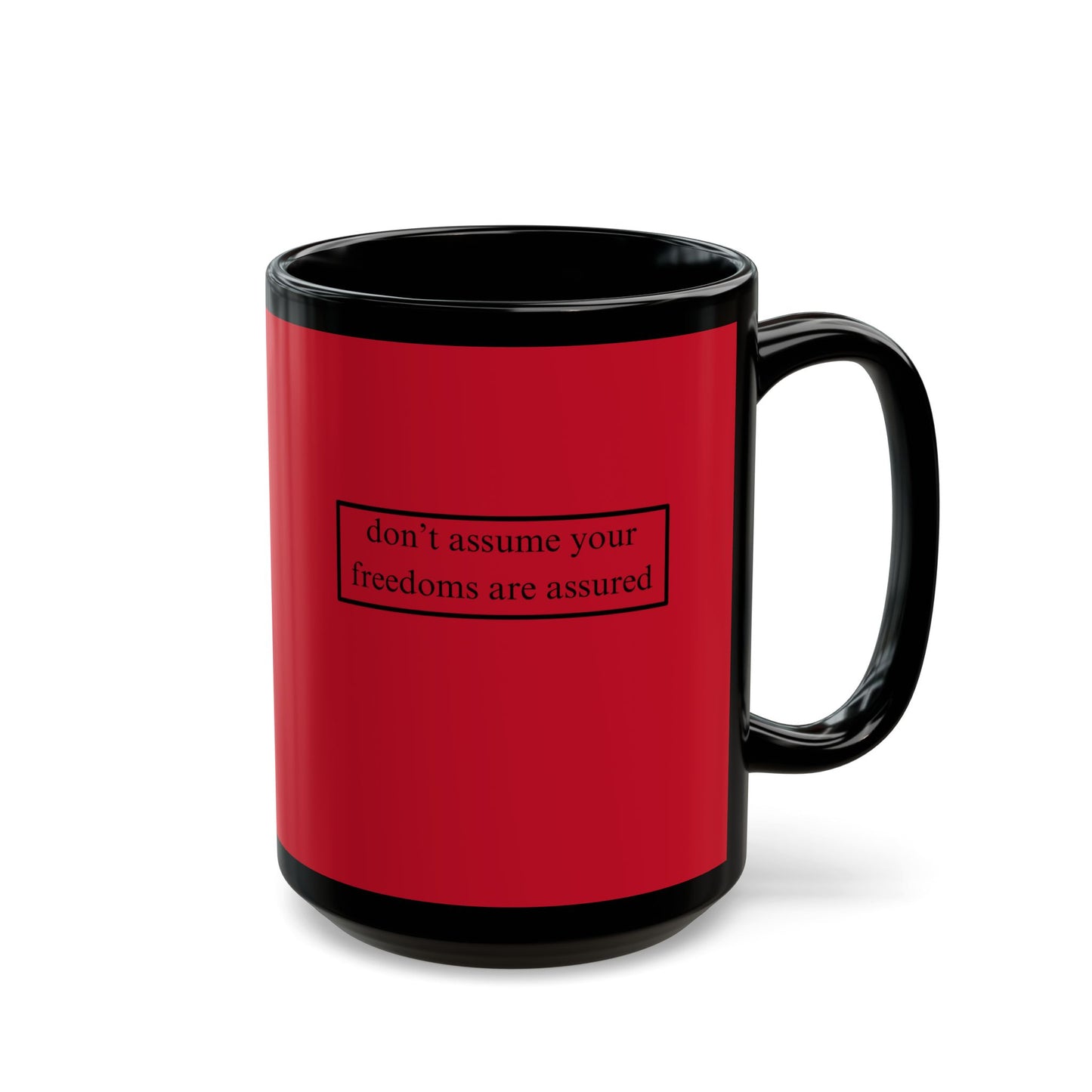 don't assume your freedoms are assured, Black font, Red/Black Mug by cypherpunkgear.com