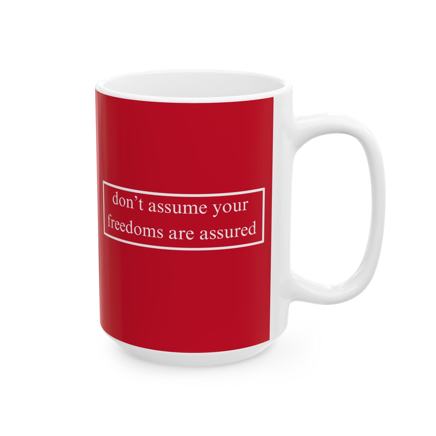 don't assume your freedoms are assured, White font, Red/White Mug by cypherpunkgear.com