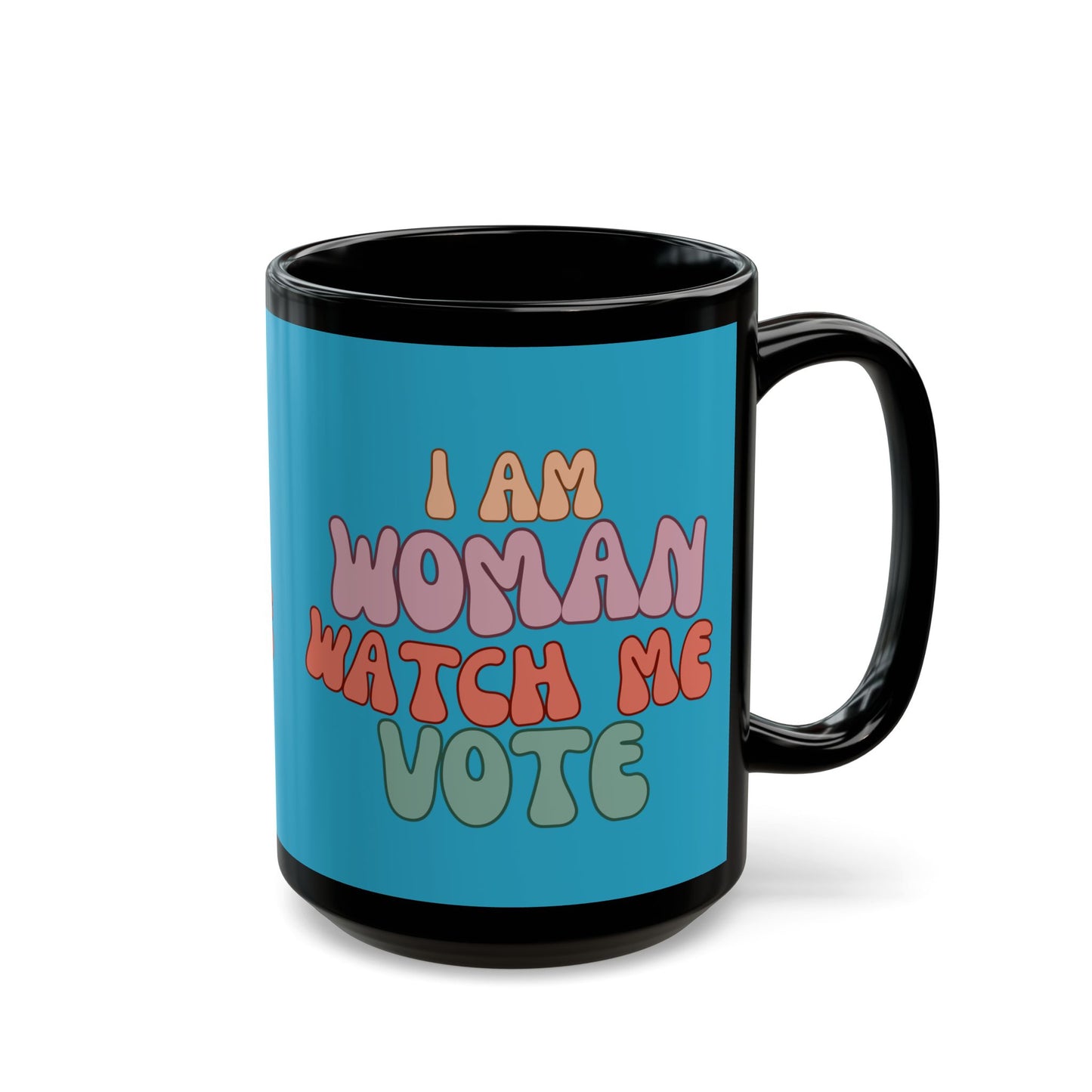 I Am Woman Watch Me Vote Turquoise Mug by cypherpunkgear.com
