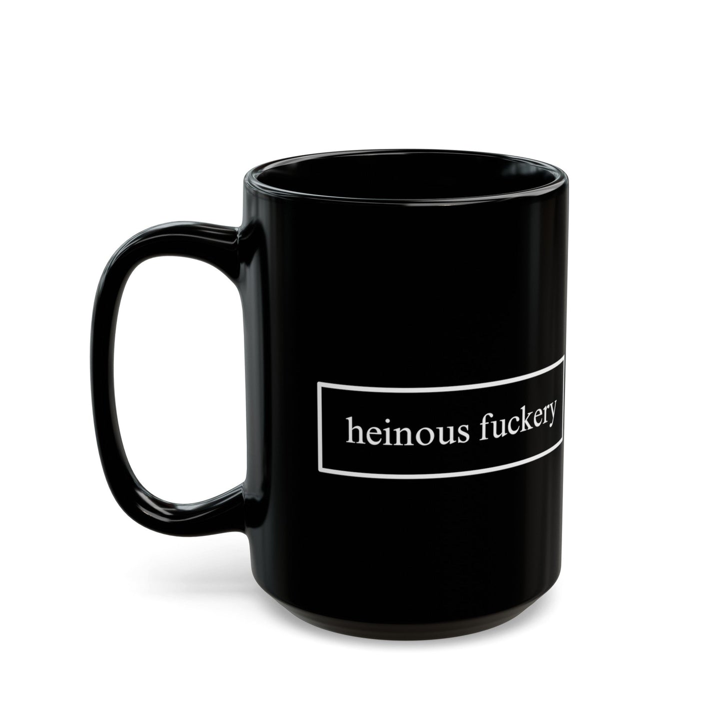 Heinous Fuckery Black Mug by cypherpunkgear – cypherpunkgear.com | Cypherpunk Merch
