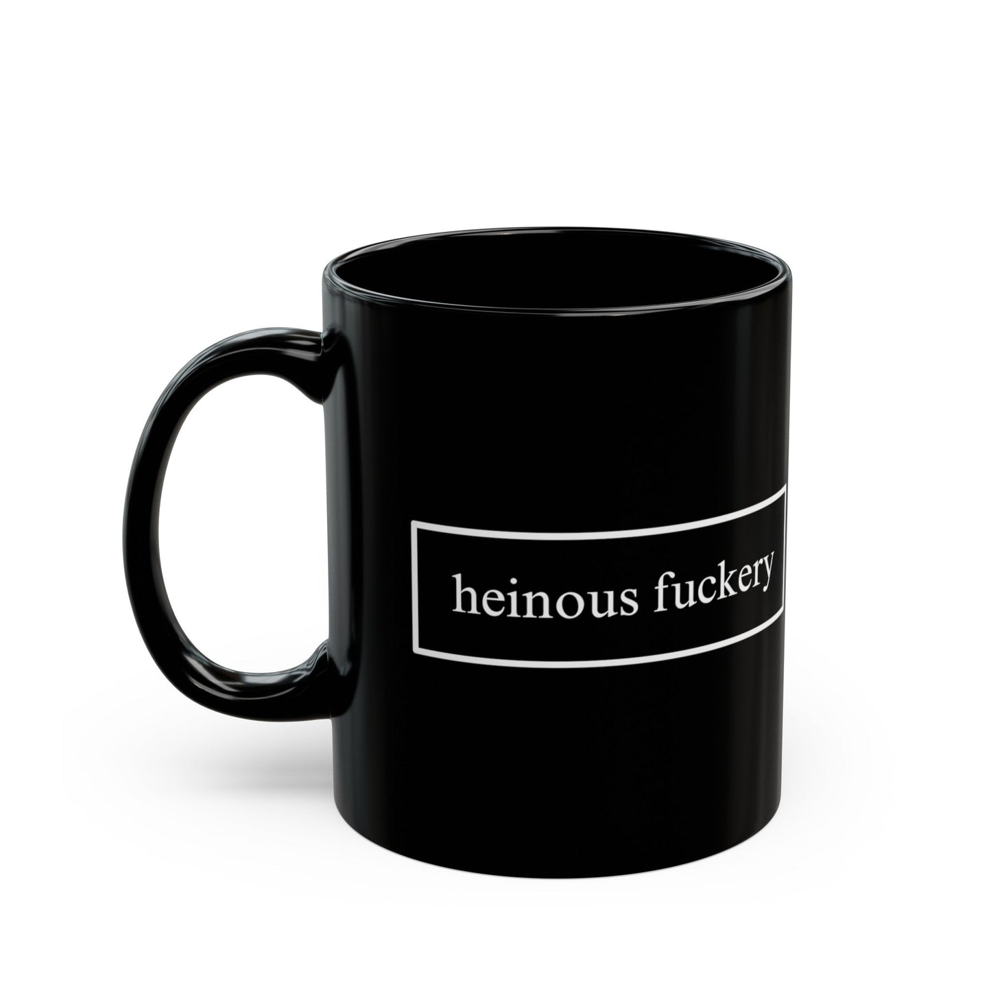 Heinous Fuckery Black Mug by cypherpunkgear – cypherpunkgear.com | Cypherpunk Merch