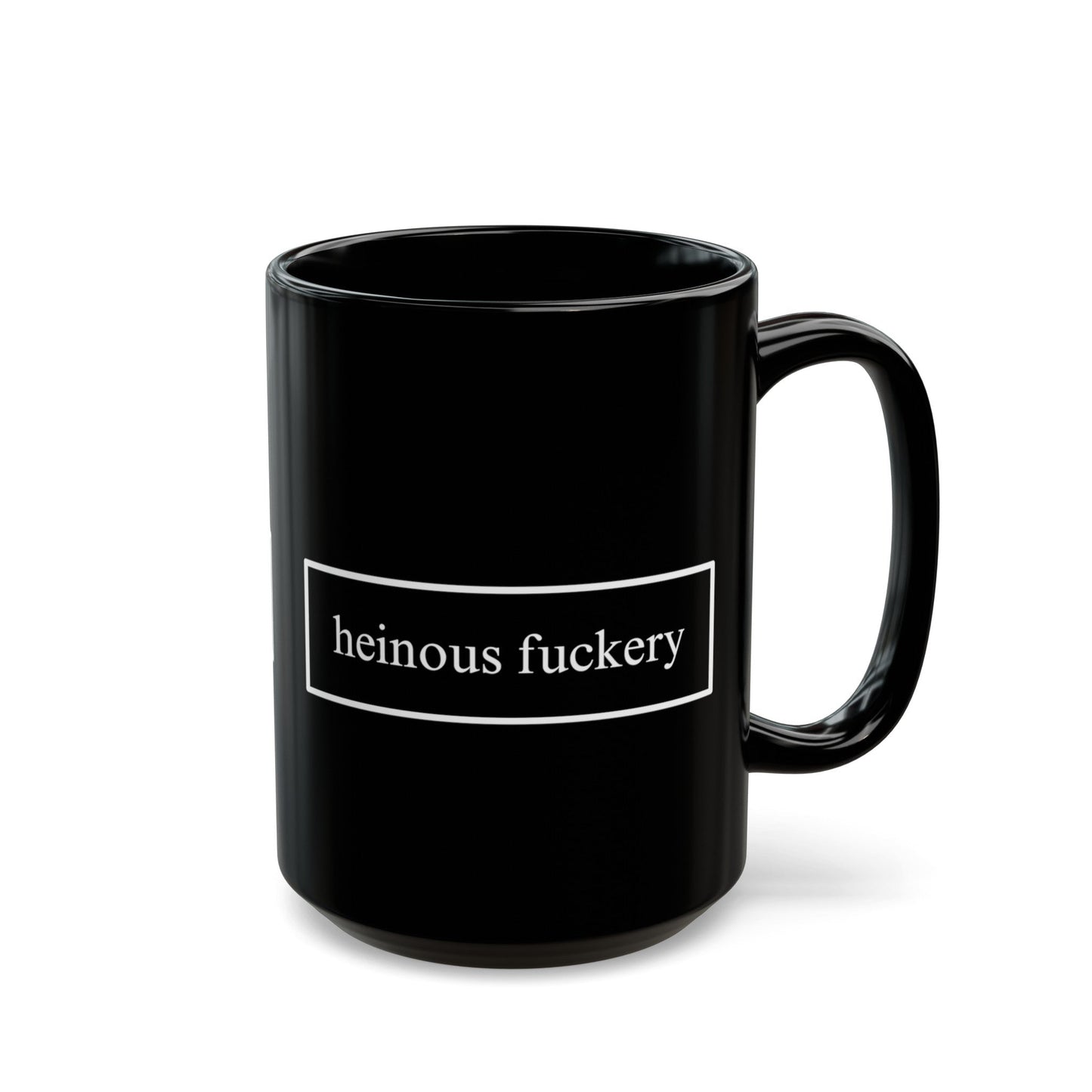 Heinous Fuckery Black Mug by cypherpunkgear – cypherpunkgear.com | Cypherpunk Merch