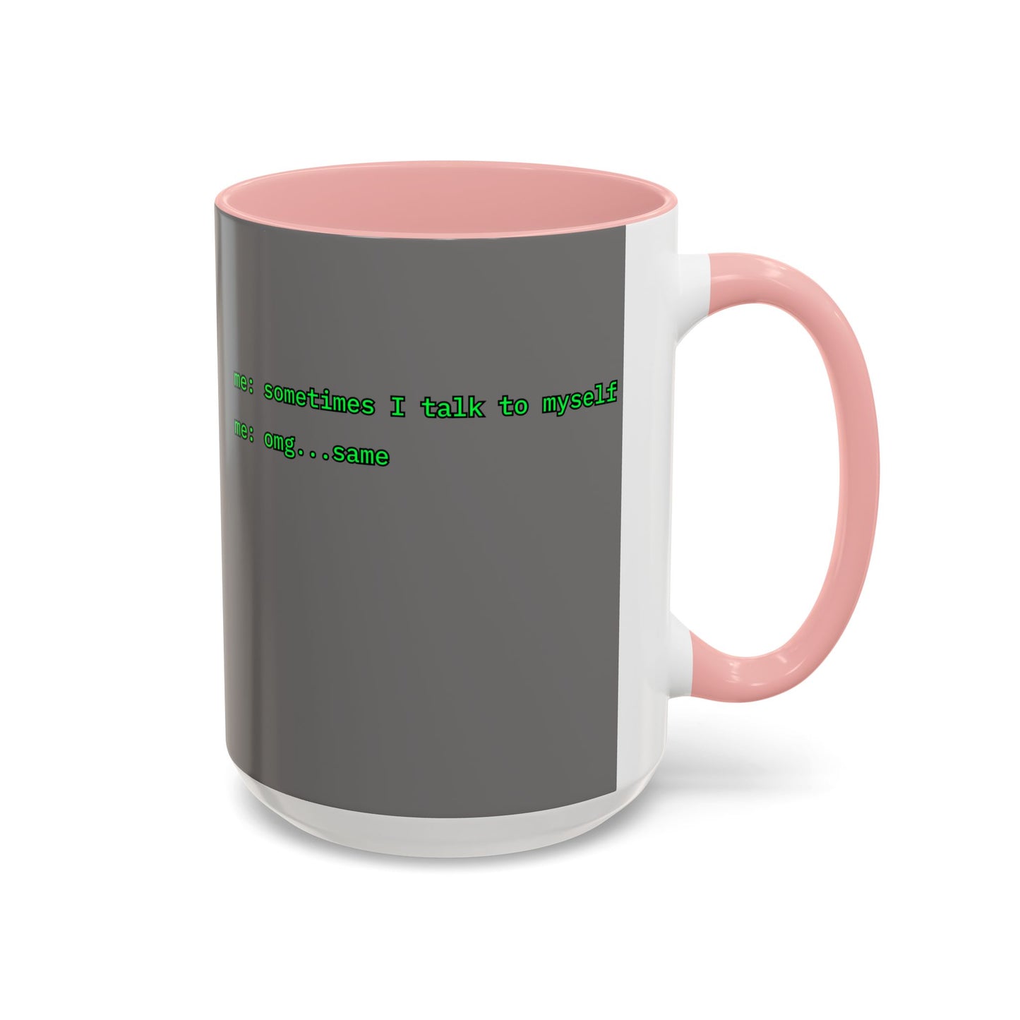 Sometimes I talk to myself - me: omg...same Grey Accent Mug by cypherpunkgear.com