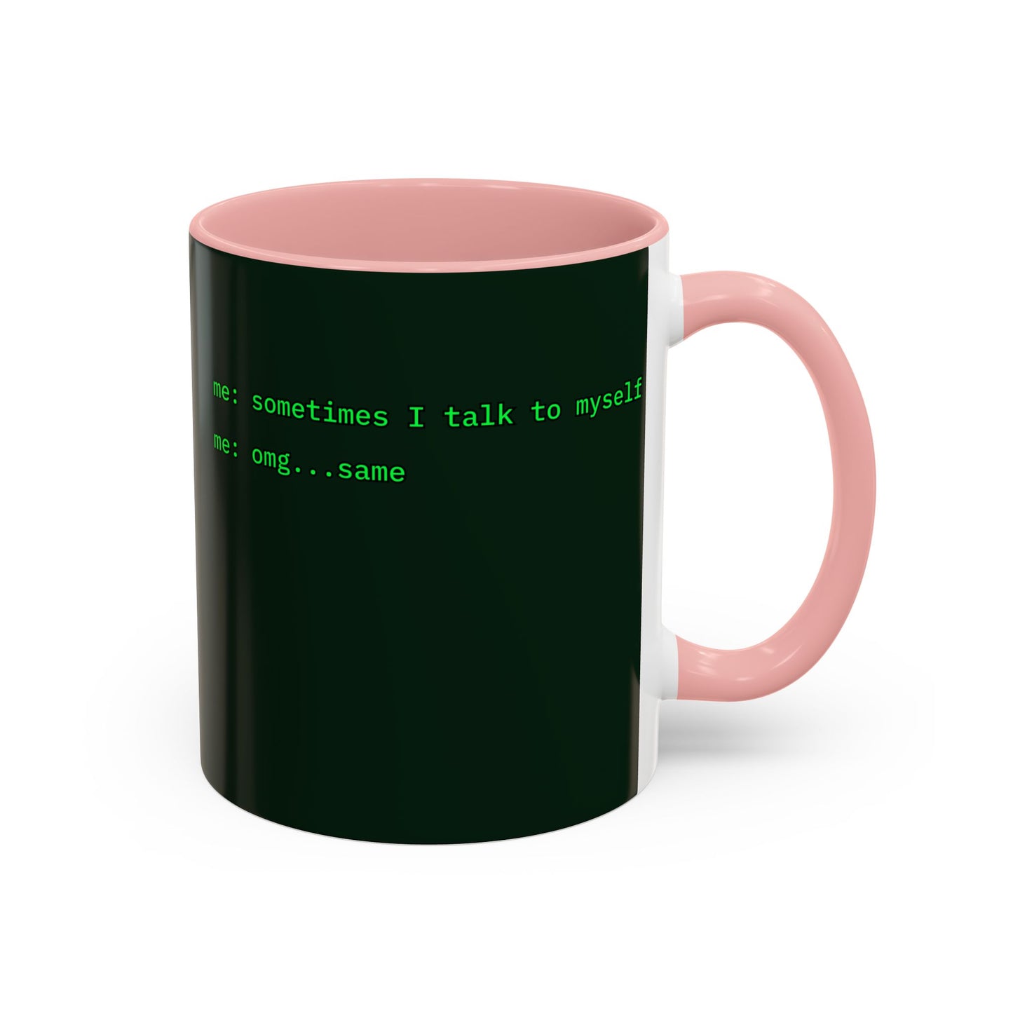 Sometimes I talk to myself - me: omg...same Dark Green Accent Mug by cypherpunkgear.com