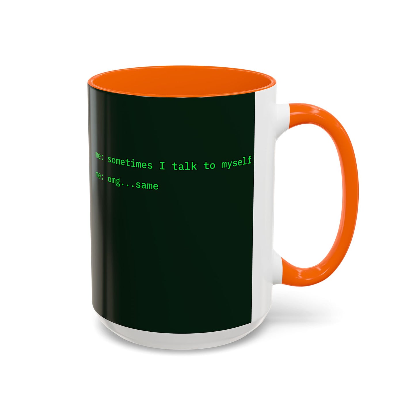 Sometimes I talk to myself - me: omg...same Dark Green Accent Mug by cypherpunkgear.com