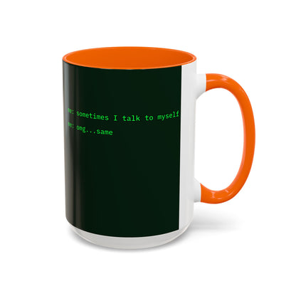 Sometimes I talk to myself - me: omg...same Dark Green Accent Mug by cypherpunkgear.com