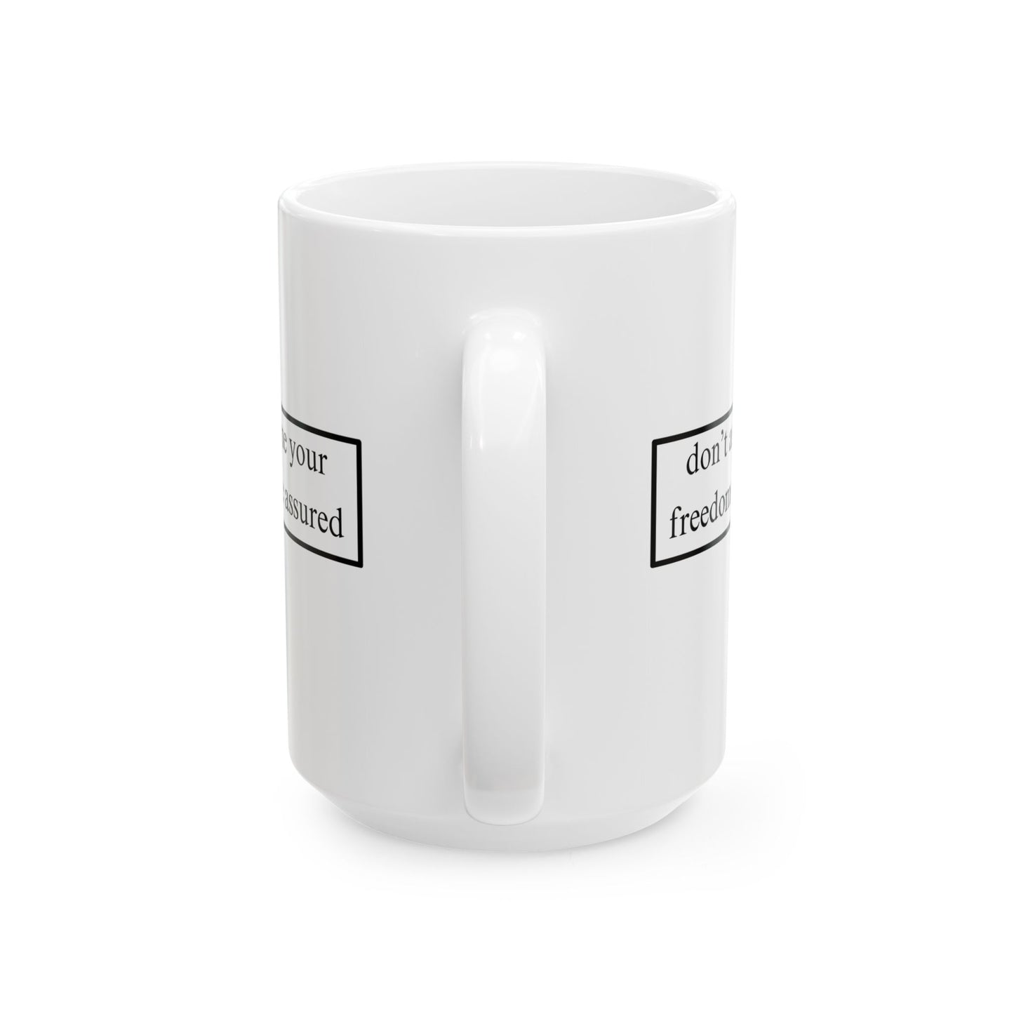 don't assume your freedoms are assured, Black font, White Mug by cypherpunkgear.com