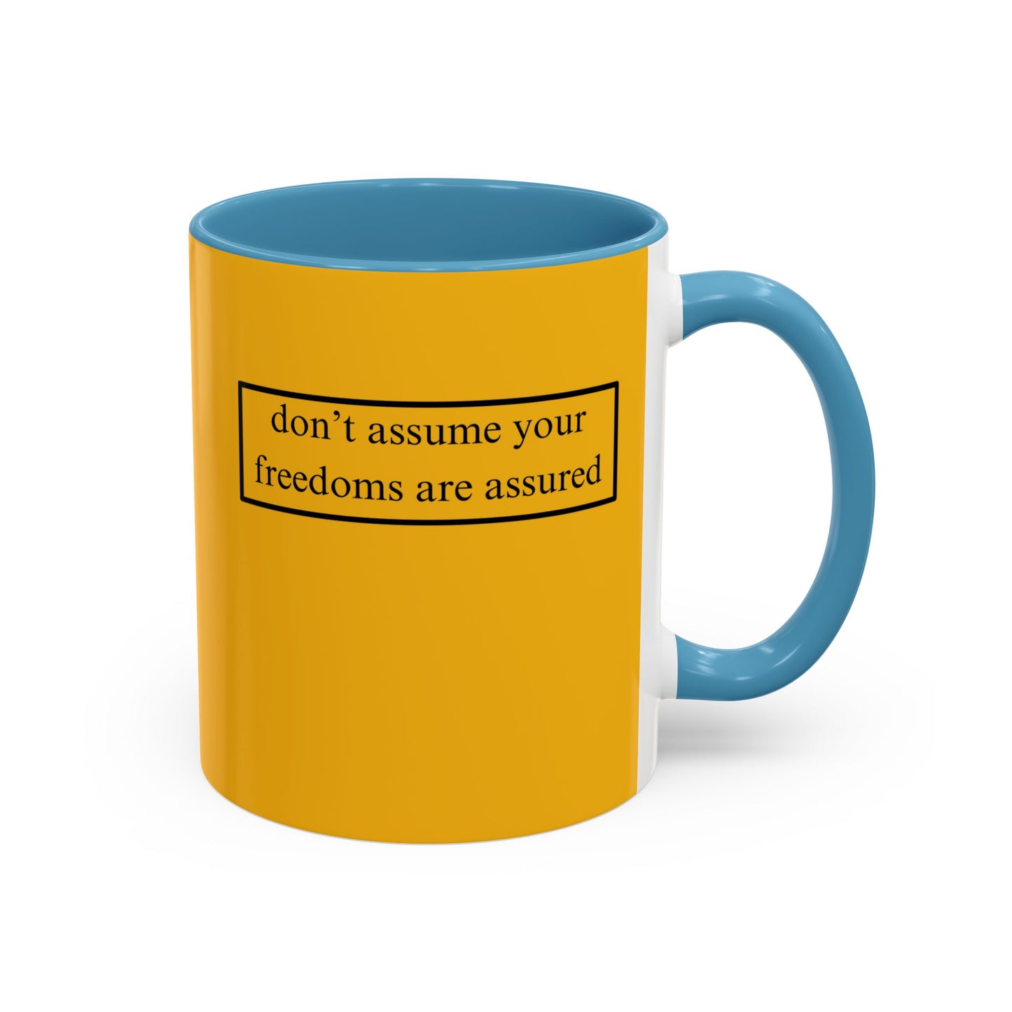 don't assume your freedoms are assured, Black font, Yellow Accent Mug by cypherpunkgear.com