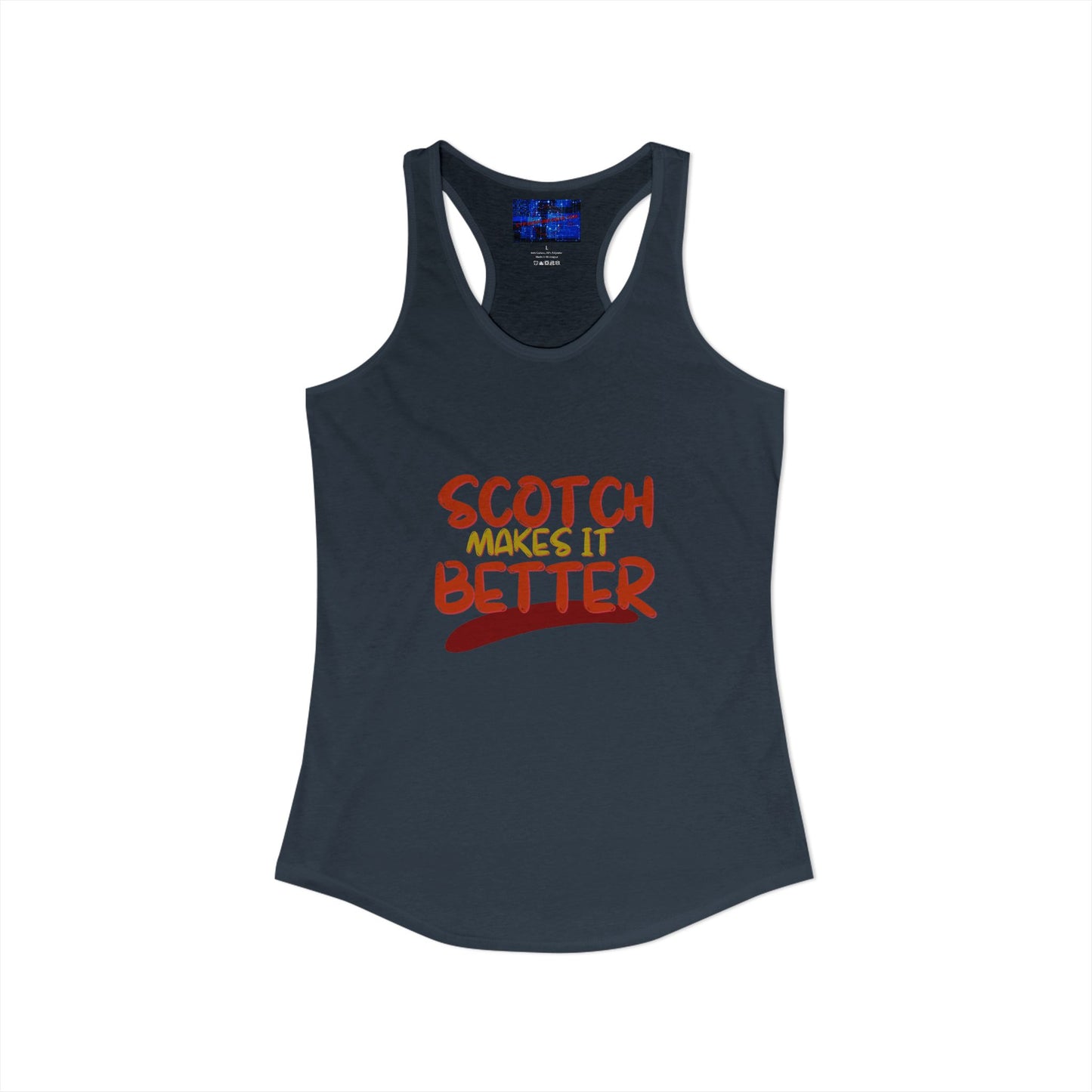 Scotch makes it better Women's Racerback Tank Top by cypherpunkgear.com