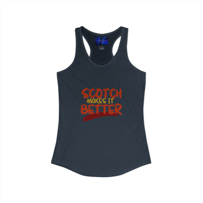 Scotch makes it better Women's Racerback Tank Top by cypherpunkgear.com