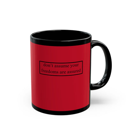 don't assume your freedoms are assured, Black font, Red/Black Mug by cypherpunkgear.com