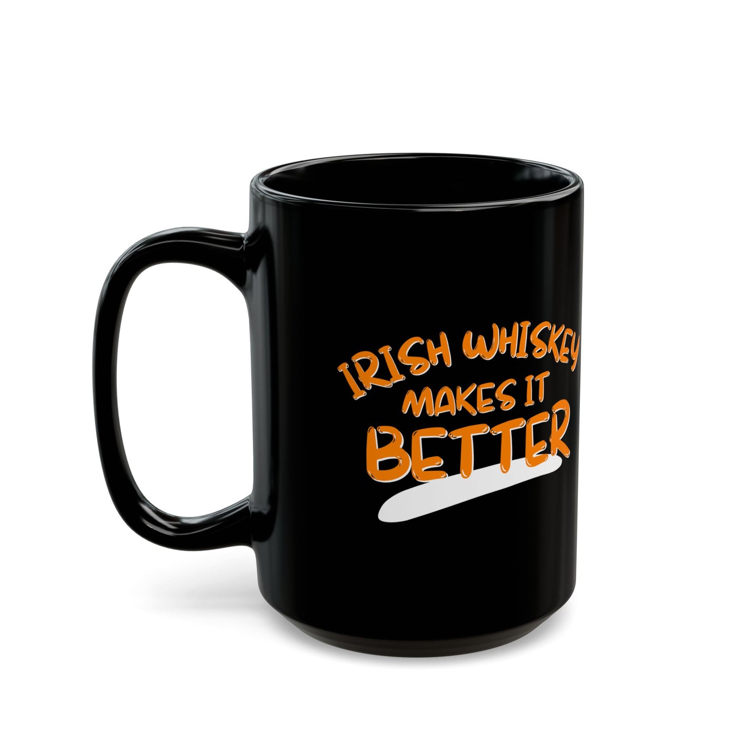 Irish Whiskey makes it better Orange font Black Mug by cypherpunkgear.com