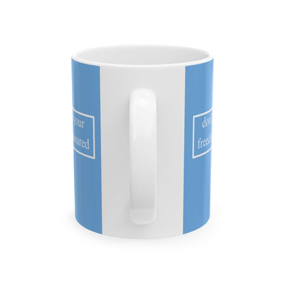 don't assume your freedoms are assured, White font, Light Blue/White Mug by cypherpunkgear.com