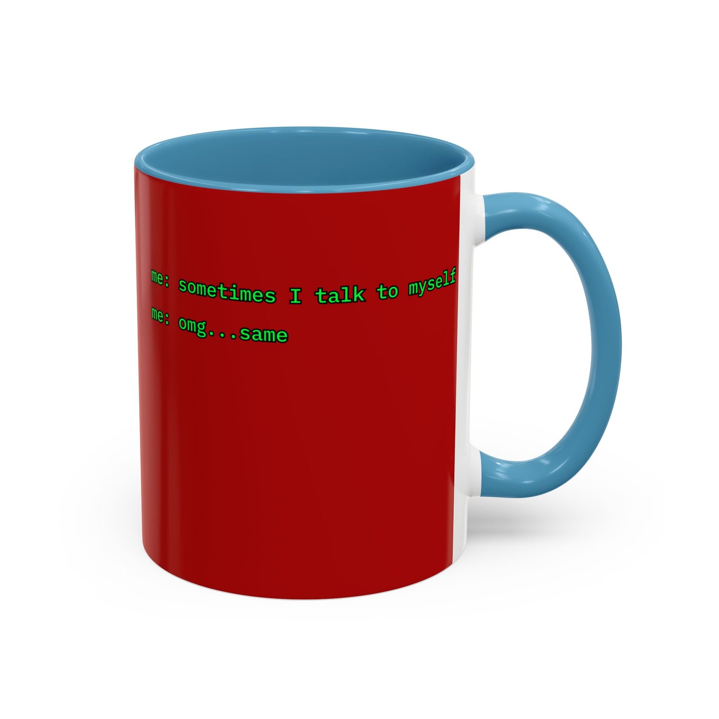 Sometimes I talk to myself - me: omg...same Red Accent Mug by cypherpunkgear.com