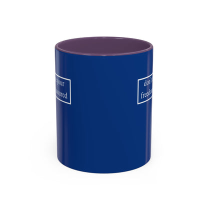 don't assume your freedoms are assured, White font, Dark Blue Accent Mug by cypherpunkgear.com