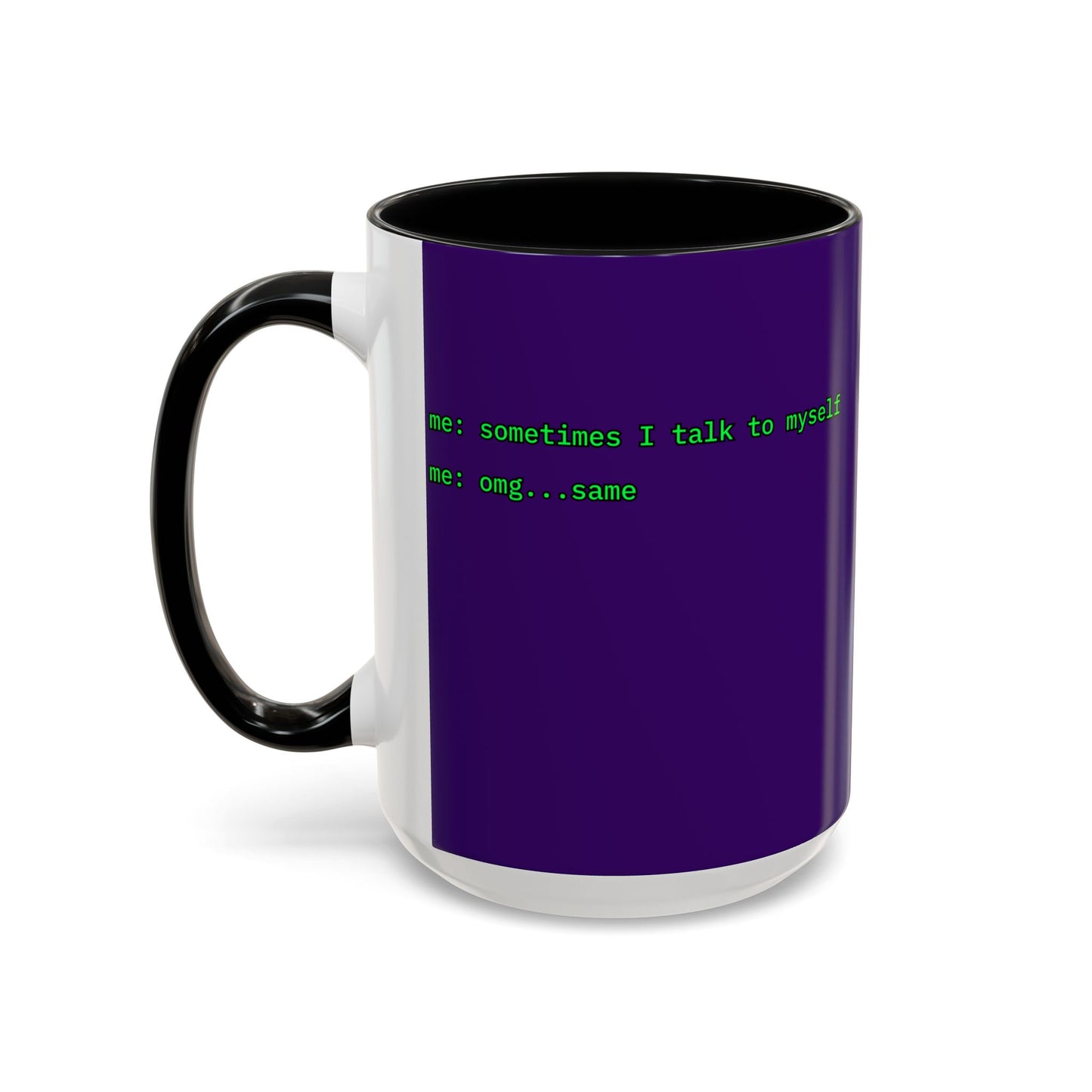 Sometimes I talk to myself - me: omg...same Purple Accent Mug by cypherpunkgear.com