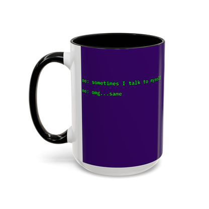 Sometimes I talk to myself - me: omg...same Purple Accent Mug by cypherpunkgear.com
