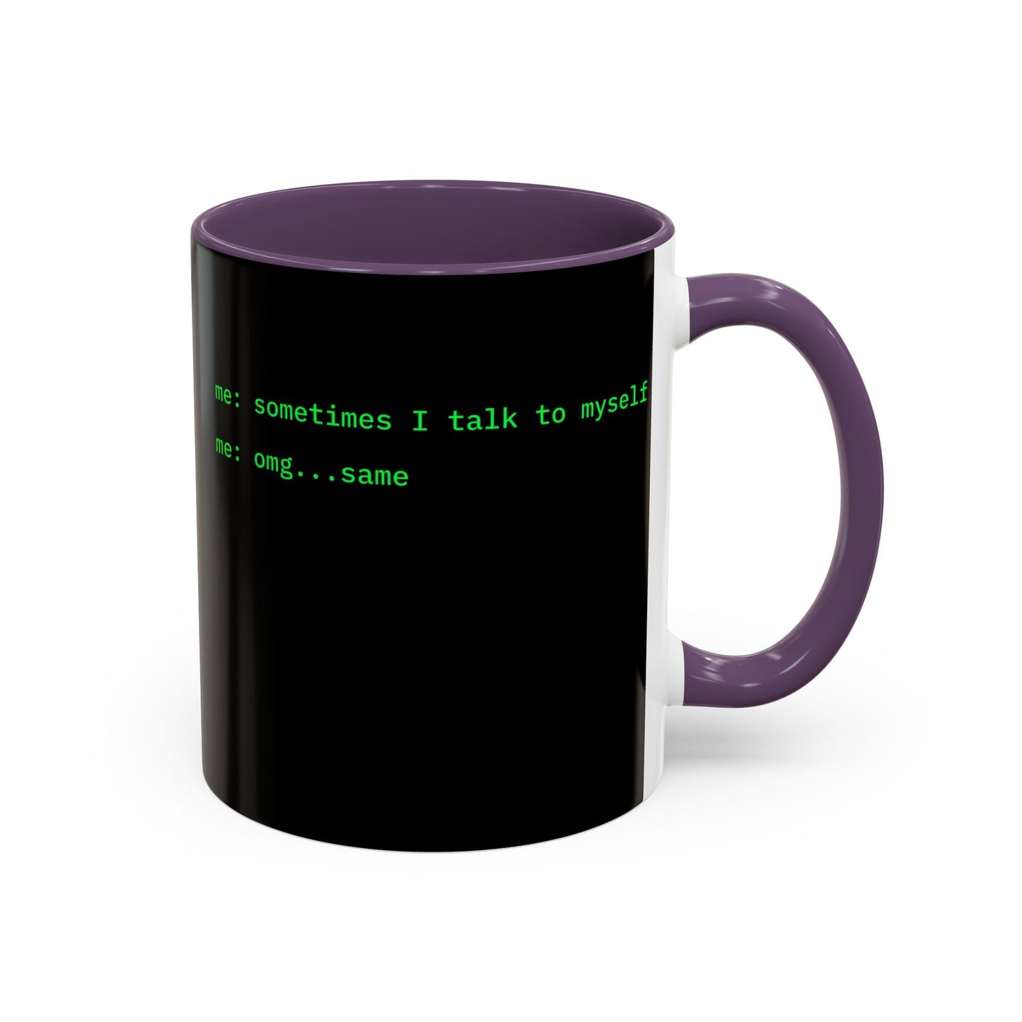 Sometimes I talk to myself - me: omg...same Black Accent Mug by cypherpunkgear.com