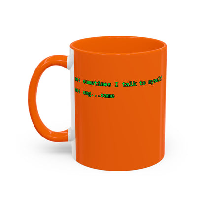 Sometimes I talk to myself - me: omg...same Orange Accent Mug by cypherpunkgear.com