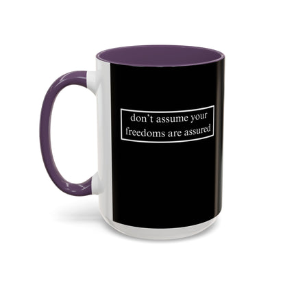 don't assume your freedoms are assured, White font, Black Accent Mug by cypherpunkgear.com