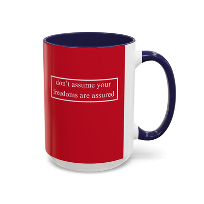 don't assume your freedoms are assured, White font, Red Accent Mug by cypherpunkgear.com