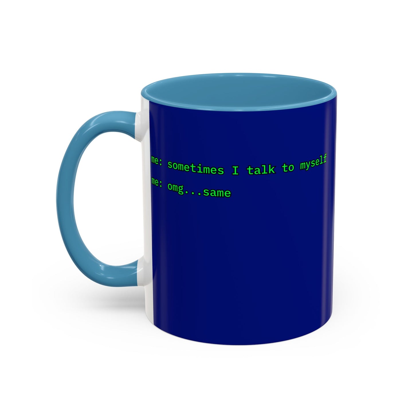 Sometimes I talk to myself - me: omg...same Blue Accent Mug by cypherpunkgear.com