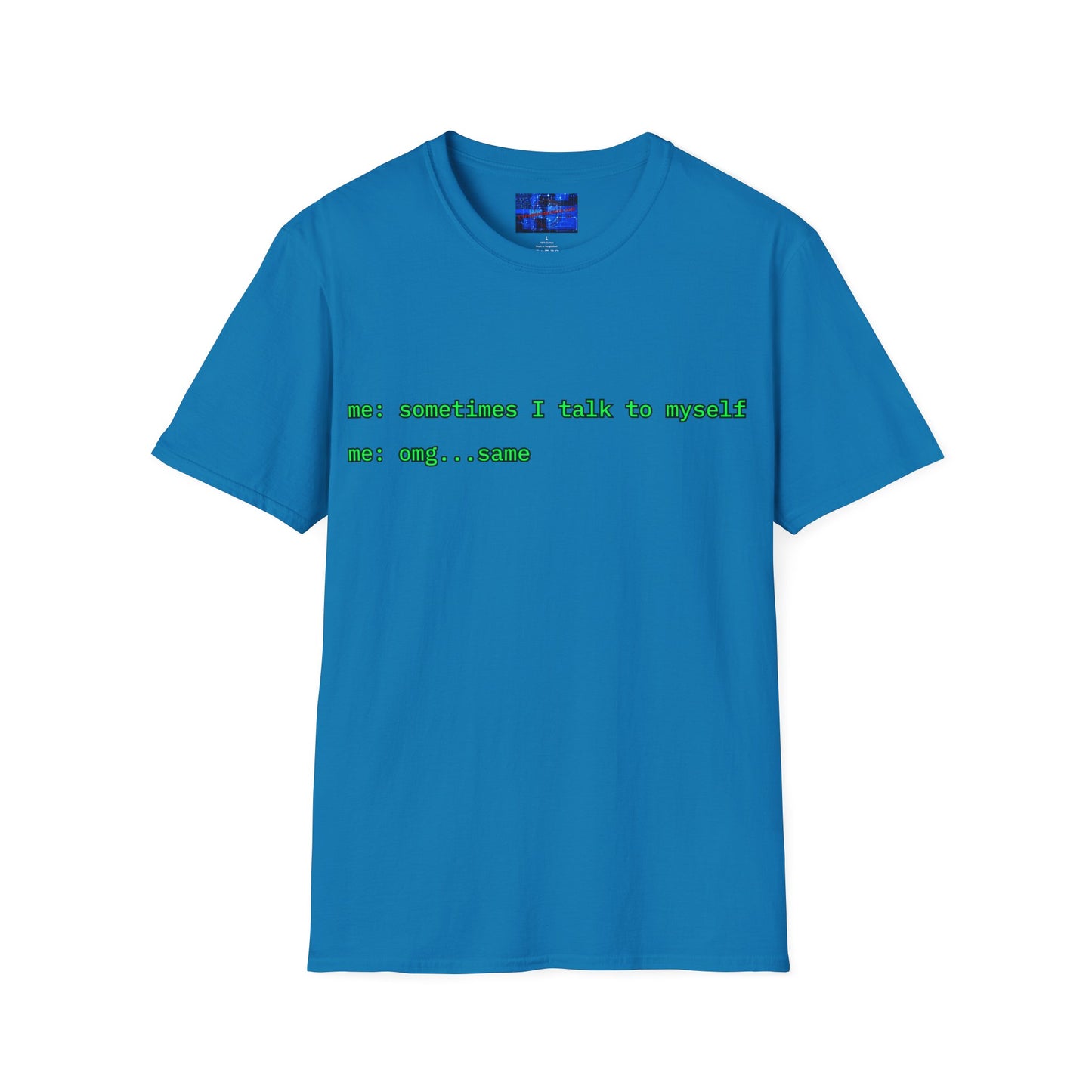 Sometimes I talk to myself - me: omg...same Dark colors Unisex T-Shirt by cypherpunkgear.com