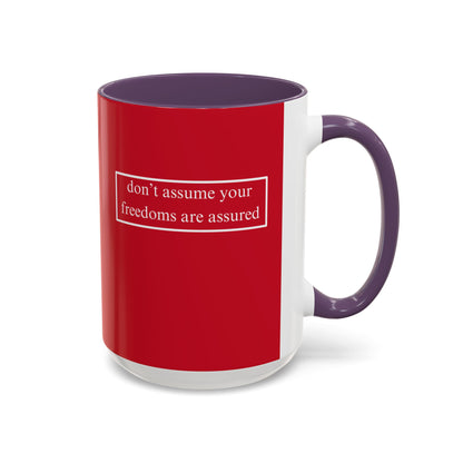 don't assume your freedoms are assured, White font, Red Accent Mug by cypherpunkgear.com