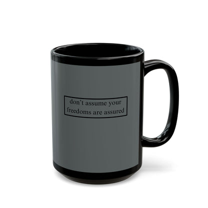 don't assume your freedoms are assured, Black font, Grey/Black Mug by cypherpunkgear.com