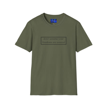 don't assume your freedoms are assured LTcolors Unisex T-Shirt by cypherpunkgear.com