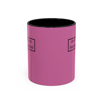 don't assume your freedoms are assured, Black font, Pink Accent Mug by cypherpunkgear.com
