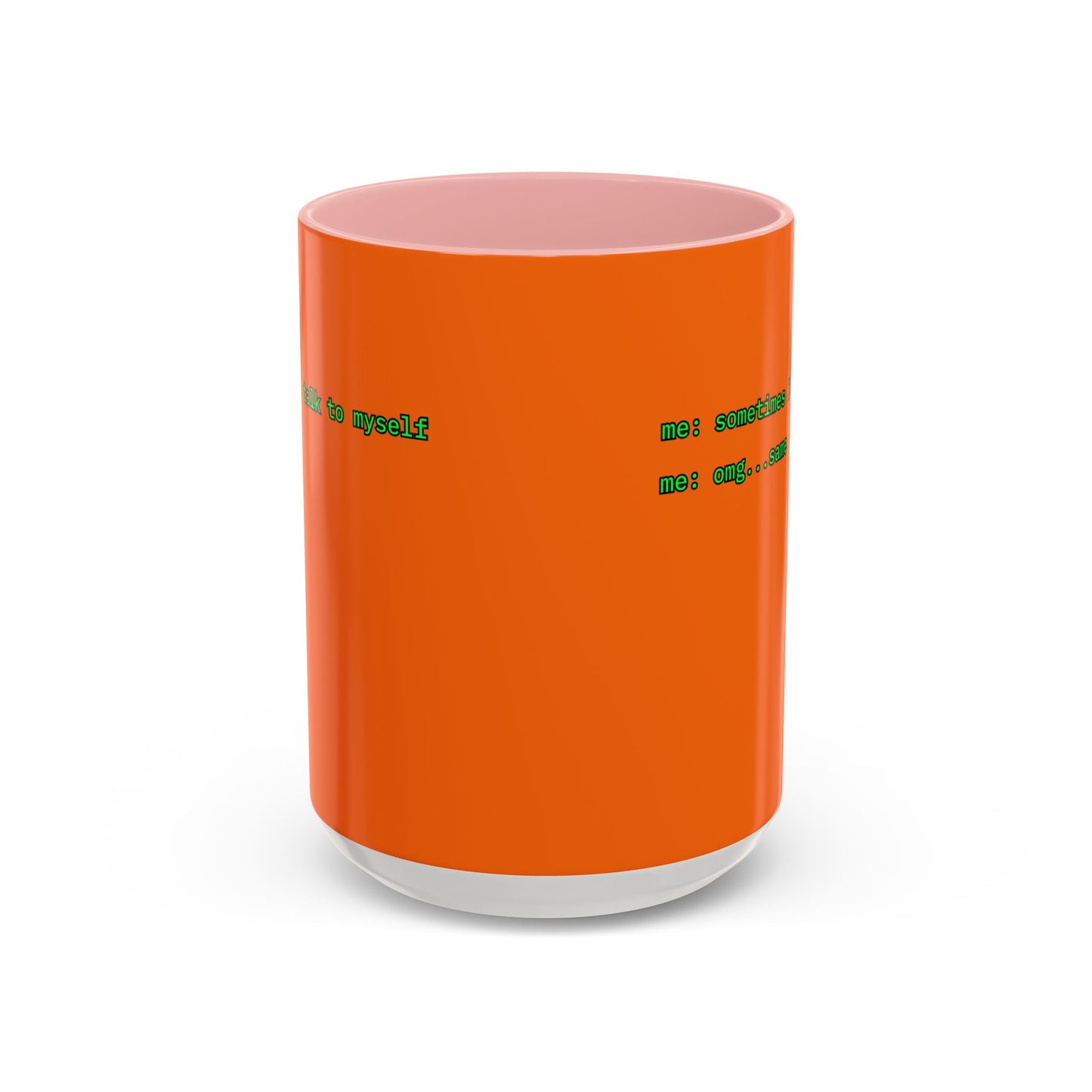 Sometimes I talk to myself - me: omg...same Orange Accent Mug by cypherpunkgear.com