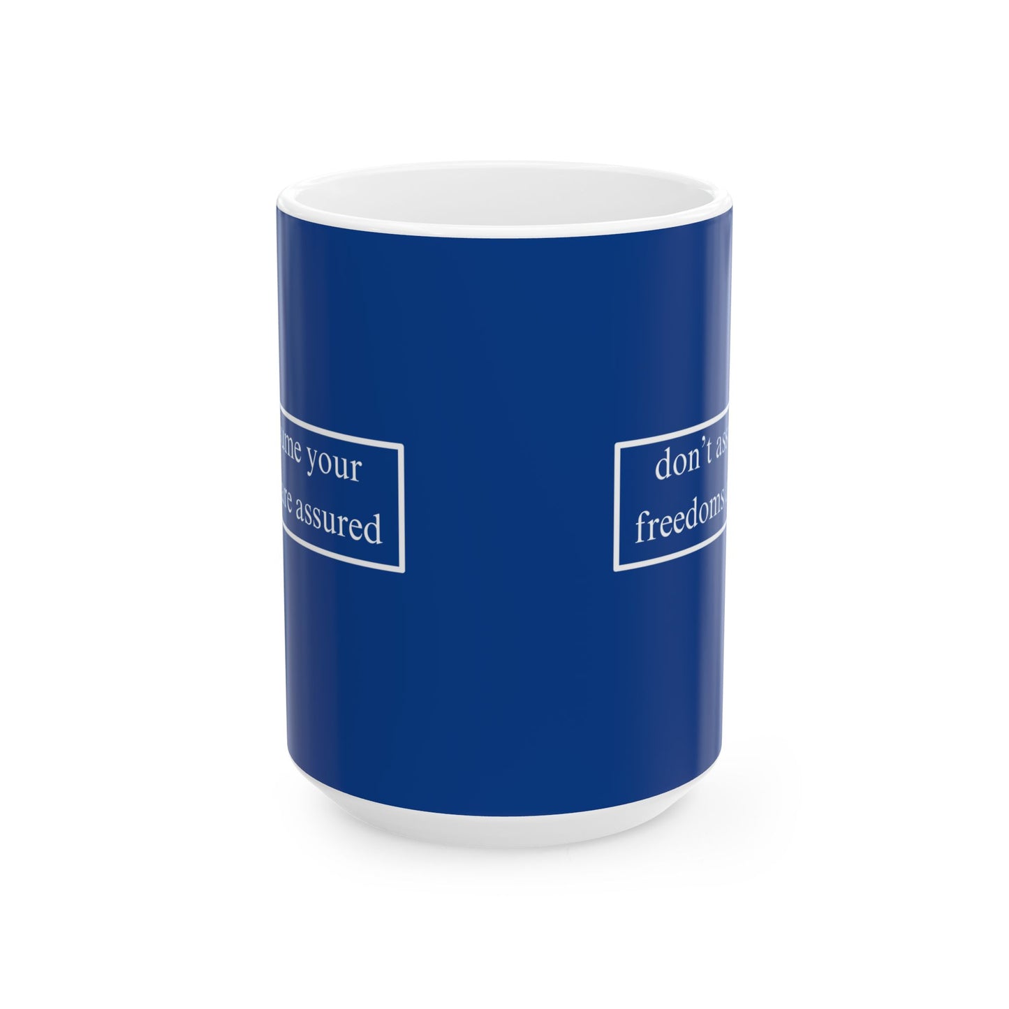 don't assume your freedoms are assured, White font, Dark Blue/White Mug by cypherpunkgear.com
