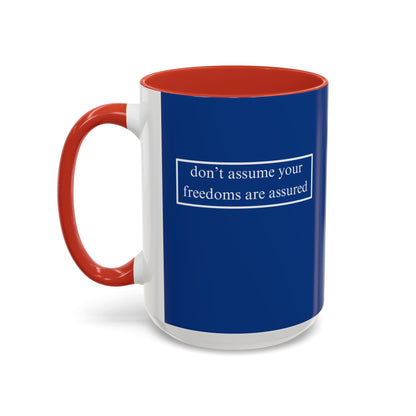 don't assume your freedoms are assured, White font, Dark Blue Accent Mug by cypherpunkgear.com