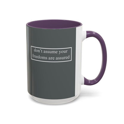 don't assume your freedoms are assured, White font, Grey Accent Mug by cypherpunkgear.com