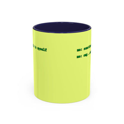 Sometimes I talk to myself - me: omg...same Yellow Accent Mug by cypherpunkgear.com