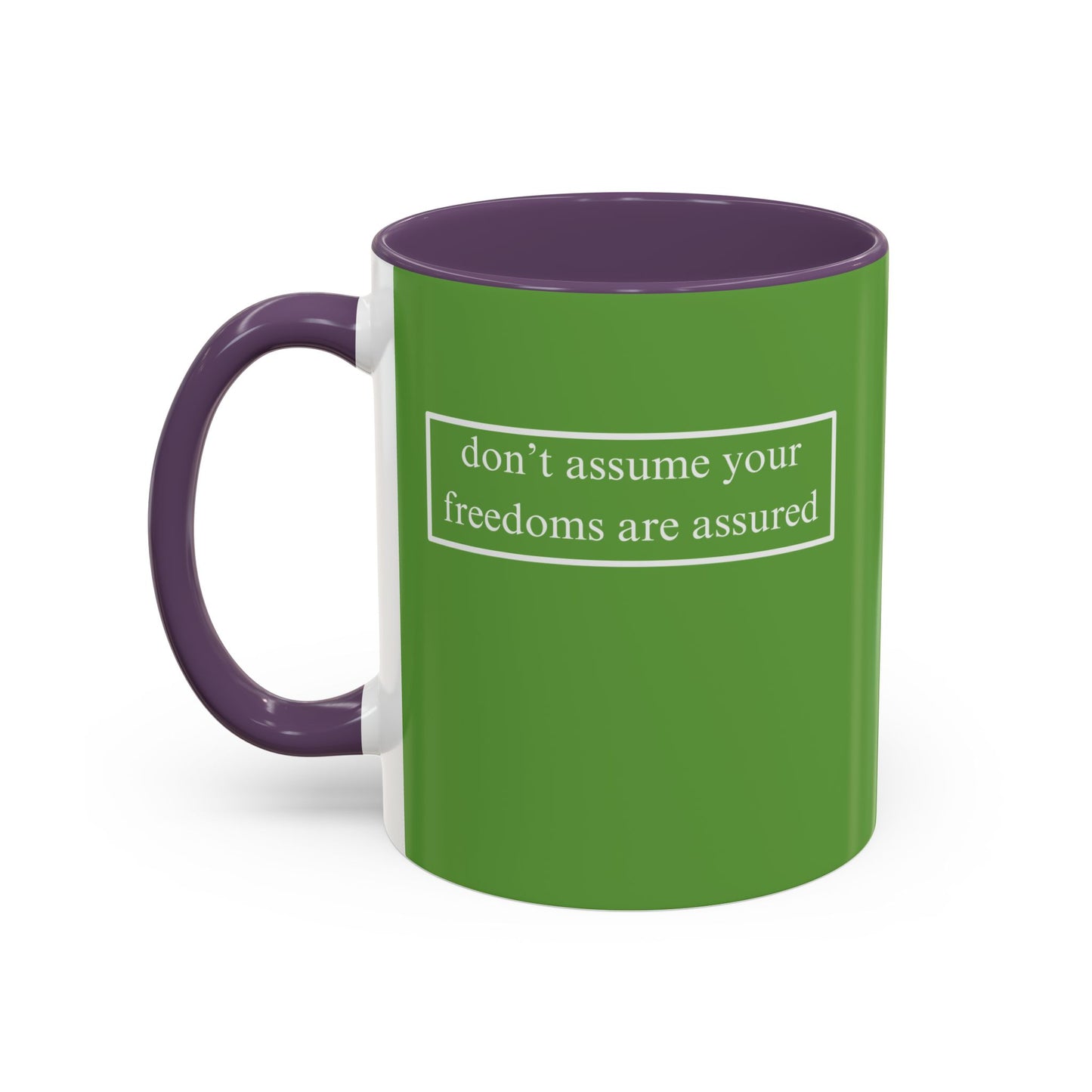 don't assume your freedoms are assured, White font, Green Accent Mug by cypherpunkgear.com