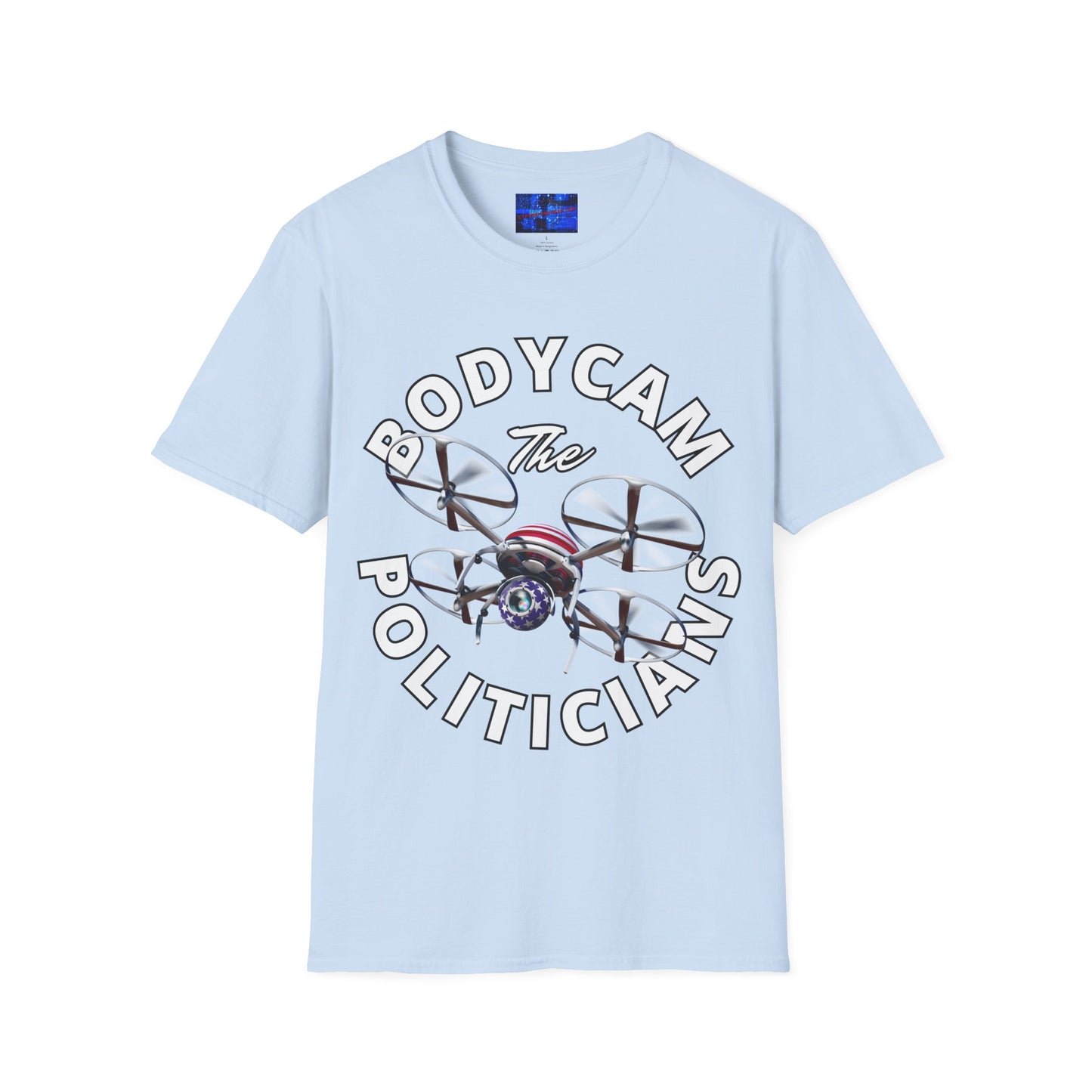 Bodycam the Politicians Drone Light colors Unisex T-Shirt by cypherpunkgear.com
