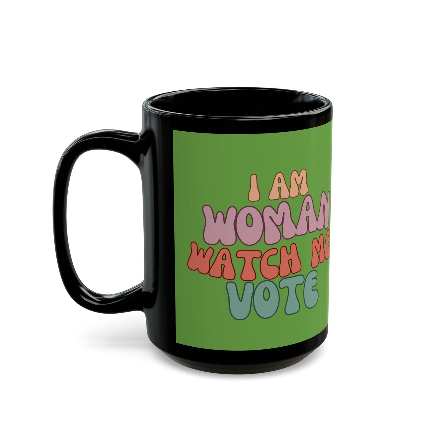 I Am Woman Watch Me Vote Green Mug by cypherpunkgear.com