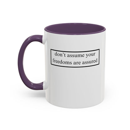 don't assume your freedoms are assured, Black font, White Accent Mug by cypherpunkgear.com