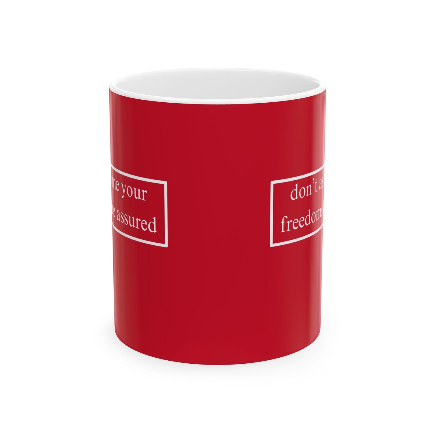 don't assume your freedoms are assured, White font, Red/White Mug by cypherpunkgear.com